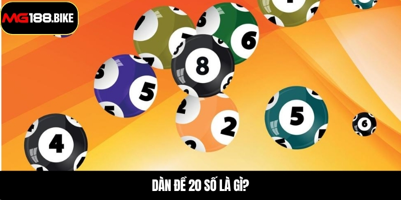 Dàn đề 20 số là gì?