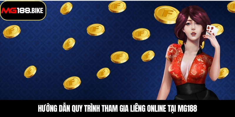 Hướng dẫn quy trình tham gia liêng online tại MG188
