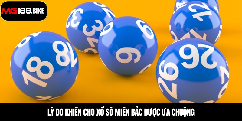 Lý do khiến cho xổ số miền bắc được ưa chuộng