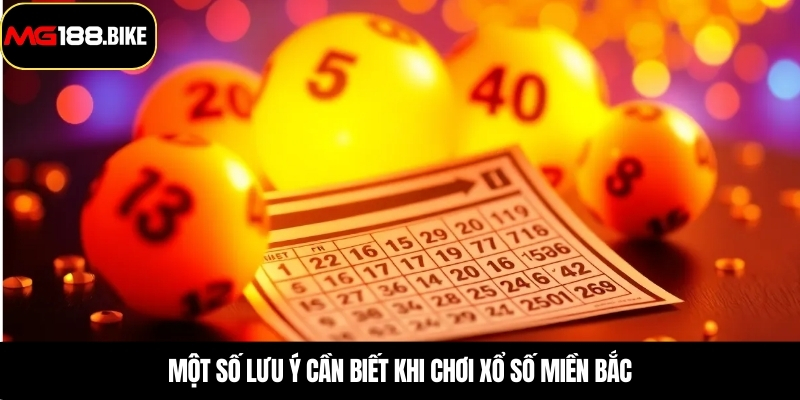 Một số lưu ý cần biết khi chơi xổ số miền bắc